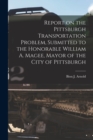 Image for Report on the Pittsburgh Transportation Problem [microform], Submitted to the Honorable William A. Magee, Mayor of the City of Pittsburgh
