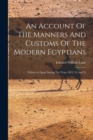 Image for An Account Of The Manners And Customs Of The Modern Egyptians