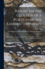 Image for Report on the Geology of a Portion of the Eastern Townships [microform]