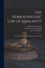 Image for The Homoeopathic Law of Similarity : an Open Letter to Professor Justus Baron V. Liebig