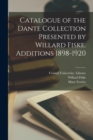 Image for Catalogue of the Dante Collection Presented by Willard Fiske. Additions 1898-1920