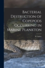 Image for Bacterial Destruction of Copepods Occurring in Marine Plankton [microform]