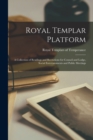 Image for Royal Templar Platform [microform] : a Collection of Readings and Recitations for Council and Lodge, Social Entertainments and Public Meetings
