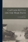 Image for Captain Kettle on the War-path [microform]