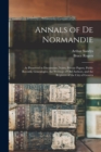 Image for Annals of De Normandie : as Preserved in Documents, Notes, Private Papers, Public Records, Genealogies, the Writings of Old Authors, and the Registers of the City of Geneva