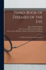 Image for Hand-book of Diseases of the Eye [electronic Resource] : a Text-book for Students and Practitioners