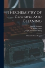Image for The Chemistry of Cooking and Cleaning : a Manual for House Keepers