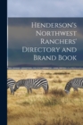Image for Henderson&#39;s Northwest Ranchers&#39; Directory and Brand Book [microform]