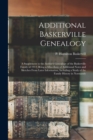 Image for Additional Baskerville Genealogy : a Supplement to the Author&#39;s Genealogy of the Baskerville Family of 1912; Being a Miscellany of Additional Notes and Sketches From Later Information, Including a Stu