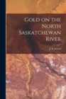 Image for Gold on the North Saskatchewan River [microform]