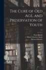 Image for The Cure of Old Age, and Preservation of Youth; 1-2