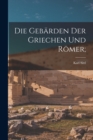 Image for Die Geba¨rden Der Griechen Und Ro¨mer;