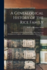 Image for A Genealogical History of the Rice Family : Descendants of Deacon Edmund Rice, Who Came From Berkhamstead, England, and Settled at Sudbury, Massachusetts, in 1638 or 9