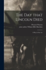 Image for The Day That Lincoln Died : A Play in One Act