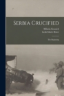 Image for Serbia Crucified : the Beginning