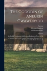 Image for The Gododin of Aneurin Gwawdrydd : an English Translation, With Copious Explanatory Notes; a Life of Aneurin; and Several Lengthy Dissertations Illustrative of the Gododin, and the Battle of Cattraeth