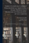 Image for Three Studies in Current Philosophical Questions [microform]. [Some Present-day Problems of Philosophy, by E.H. Griffin; Images and Ideas, by K. Dunlap; On the Existence of Ideas, by A.O. Lovejoy]