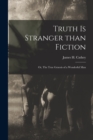 Image for Truth is Stranger Than Fiction : or, The True Genesis of a Wonderful Man