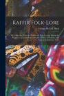 Image for Kaffir Folk-lore : or, a Selection From the Traditional Tales Current Among the People Living on the Eastern Border of the Cape Colony, With Copious Explanatory Notes