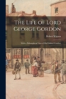 Image for The Life of Lord George Gordon : With a Philosophical View of His Political Conduct