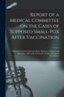 Image for Report of a Medical Committee on the Cases of Supposed Small-pox After Vaccination