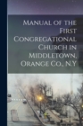 Image for Manual of the First Congregational Church in Middletown, Orange Co., N.Y