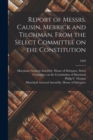 Image for Report of Messrs. Causin, Merrick and Tilghman, From the Select Committee on the Constitution; 1849