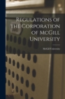 Image for Regulations of the Corporation of McGill University [microform]