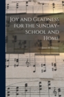 Image for Joy and Gladness for the Sunday-school and Home