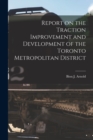 Image for Report on the Traction Improvement and Development of the Toronto Metropolitan District [microform]