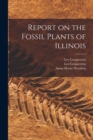 Image for Report on the Fossil Plants of Illinois