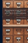 Image for Reminiscences of an Old Librarian