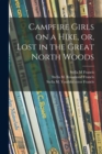 Image for Campfire Girls on a Hike, or, Lost in the Great North Woods