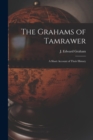 Image for The Grahams of Tamrawer : a Short Account of Their History