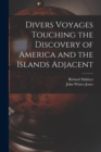Image for Divers Voyages Touching the Discovery of America and the Islands Adjacent [microform]