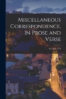 Image for Miscellaneous Correspondence, in Prose and Verse [microform]