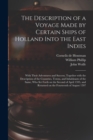 Image for The Description of a Voyage Made by Certain Ships of Holland Into the East Indies