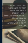 Image for A Comparative Grammar of the Sanscrit, Zend, Greek, Latin, Lithuanian, Gothic, German and Sclavonic Languages F. Bopp Vol. 3.1