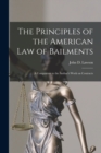 Image for The Principles of the American Law of Bailments [microform] : a Companion to the Author&#39;s Work on Contracts