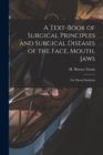 Image for A Text-book of Surgical Principles and Surgical Diseases of the Face, Mouth, Jaws