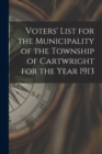 Image for Voters&#39; List for the Municipality of the Township of Cartwright for the Year 1913