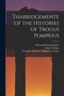 Image for Thabridgemente of the Histories of Trogus Pompeius