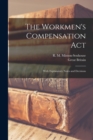 Image for The Workmen&#39;s Compensation Act; With Explanatory Notes and Decisions