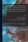 Image for Researches Concerning the Institutions &amp; Monuments of the Ancient Inhabitants of America : With Descriptions &amp; Views of Some of the Most Striking Scenes in the Cordilleras!; v.1 (1814)