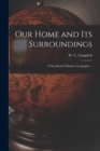 Image for Our Home and Its Surroundings [microform] : a First Book of Modern Geography ...