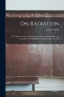 Image for On Radiation : the &quot;Rede&quot; Lecture, Delivered in the Senate-house Before the University of Cambridge on Tuesday, May 16, 1865