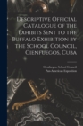 Image for Descriptive Official Catalogue of the Exhibits Sent to the Buffalo Exhibition by the School Council, Cienfuegos, Cuba