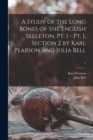 Image for A Study of the Long Bones of the English Skeleton, Pt. 1 - Pt. 1, Section 2 by Karl Pearson and Julia Bell; 2