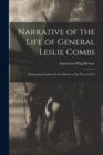 Image for Narrative of the Life of General Leslie Combs : Embracing Incidents in the History of the War of 1812