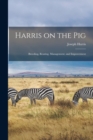 Image for Harris on the Pig : Breeding, Rearing, Management, and Improvement